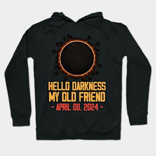 Solar Eclipse April 08 2024 Hello Darkness My Old Friend Hoodie